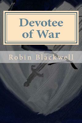 Devotee of War by Robin Blackwell