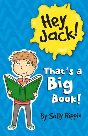 Hey Jack! That's a Big Book! by Sally Rippin
