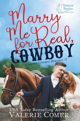 Marry Me for Real, Cowboy: a fake engagement Montana Ranches Christian Romance by Valerie Comer