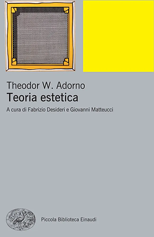 Teoria estetica by Fabrizio Desideri, Theodor W. Adorno