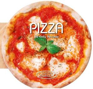 Pizza: 50 Easy Recipes by Academia Barilla