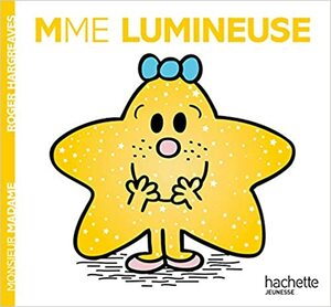 Madame Lumineuse by Adam Hargreaves, Roger Hargreaves