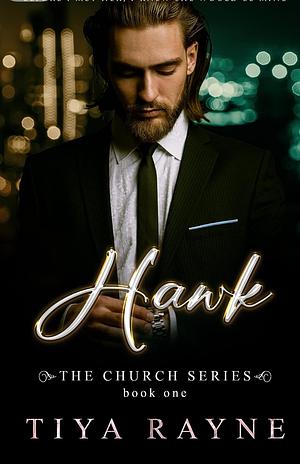 Hawk: The Church Series Book One by Tiya Rayne