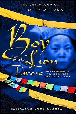 Boy on the Lion Throne: The Childhood of the 14th Dalai Lama by Thomas J. Csordas, Elizabeth Cody Kimmel