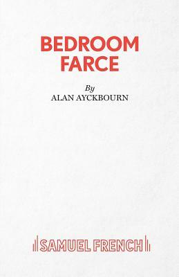 Bedroom Farce - A Comedy by Alan Ayckbourn