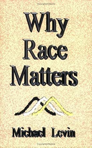 Why Race Matters by Michael Levin