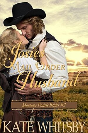 Josie's Mail Order Husband (Montana Prairie Brides #2) by Kate Whitsby