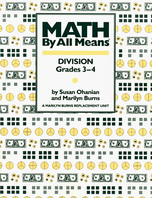 Math by All Means: Division Grades 3-4 by Marilyn Burns, Susan Ohanian