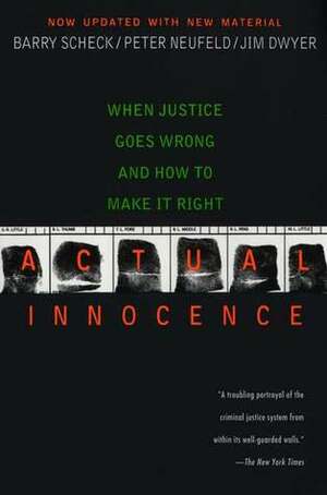 Actual Innocence: When Justice Goes Wrong and How to Make it Right by Jim Dwyer, Peter Neufeld, Barry Scheck