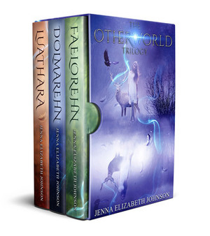 The Otherworld Trilogy: Faelorehn / Dolmarehn / Luathara by Jenna Elizabeth Johnson