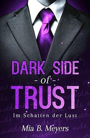 Dark side of trust: Im Schatten der Lust by Mia B. Meyers