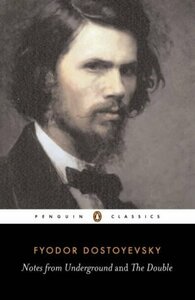 Notes from Underground; The Double by Fyodor Dostoevsky