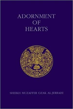 Adornment of Hearts/Zinatu-L-Qulub (Ashki Book) by Muzaffer Ozak, Muhtar Holland