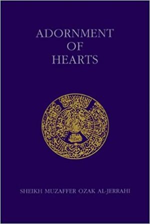 Adornment of Hearts/Zinatu-L-Qulub (Ashki Book) by Muzaffer Ozak, Muhtar Holland