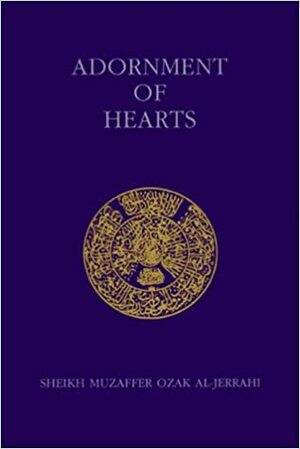 Adornment of Hearts/Zinatu-L-Qulub (Ashki Book) by Muhtar Holland, Muzaffer Ozak