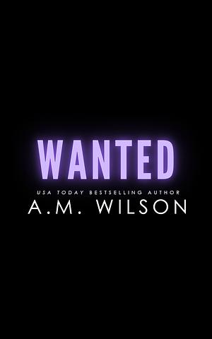 Wanted by A.M. Wilson