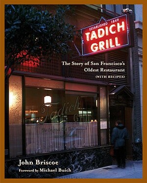 The Tadich Grill: The Story of San Francisco's Oldest Restaurant, with Recipes [a Cookbook] by John Briscoe