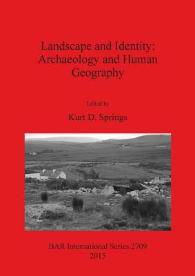 Landscape and Identity: Archaeology and Human Geography by 