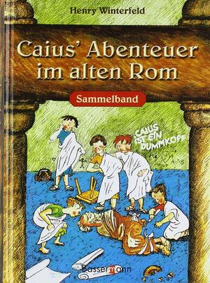 Caius' Abenteuer im alten Rom by Henry Winterfeld