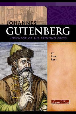 Johannes Gutenberg: Inventor of the Printing Press by Rosemary G. Palmer, Frank Romano, Fran Rees