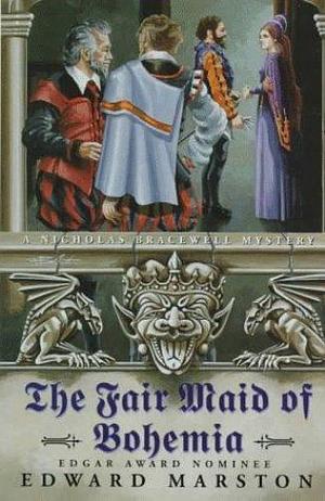 The Fair Maid of Bohemia by Edward Marston