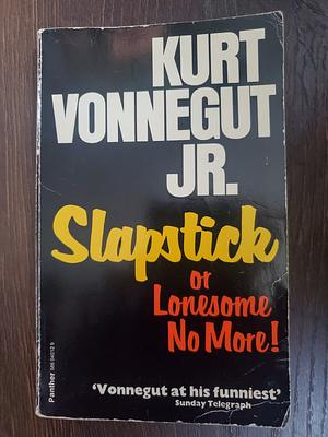 Slapstick, Or, Lonesome No More! by Kurt Vonnegut