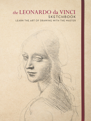 The Leonardo Da Vinci Sketchbook: Learn the Art of Drawing with the Master by Leonardo Da Vinci