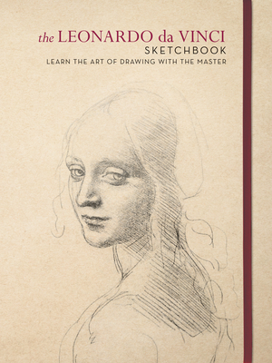 The Leonardo Da Vinci Sketchbook: Learn the Art of Drawing with the Master by Leonardo da Vinci