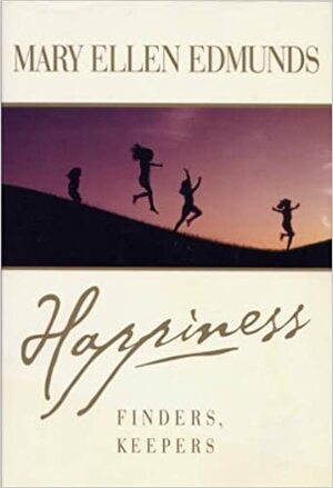 Happiness, Finders' Keepers by Mary Ellen Edmunds