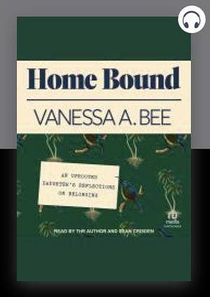 Home Bound by Vanessa A. Bee