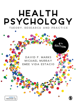 Health Psychology: Theory, Research and Practice by Michael Murray, David F. Marks, Emee Vida Estacio