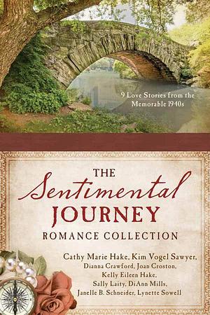 A Sentimental Journey Romance Collection by Cathy Marie Hake, Sally Laity, Janelle Burnham Schneider, Dianna Crawford, Lynette Sowell, Joan Croston, Kelly Eileen Hake, DiAnn Mills, Kim Vogel Sawyer