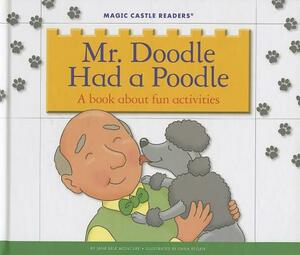 Mr. Doodle Had a Poodle: A Book about Fun Activities by Jane Belk Moncure
