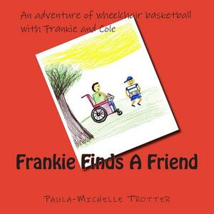 Frankie Finds A Friend by Paula-Michelle Trotter