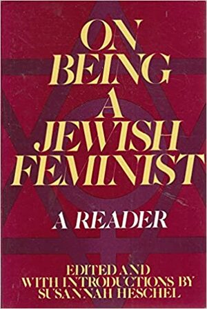 On being a Jewish Feminist by Susannah Heschel