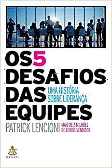 Os 5 Desafios das Equipes by Patrick Lencioni