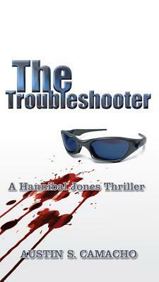The Troubleshooter by Austin S. Camacho