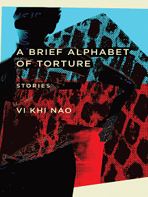 A Brief Alphabet of Torture: Stories by Vi Khi Nao