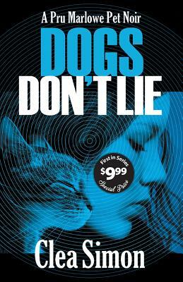 Dogs Don't Lie: A Pru Marlowe Pet Noir by Clea Simon