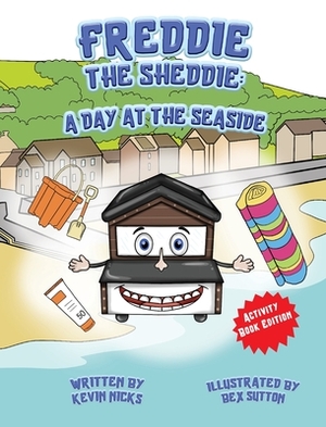 Freddie The Sheddie: A Day At The Seaside by Kevin Nicks