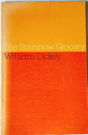 The Rainbow Grocery by William Dickey