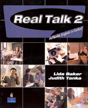 Real Talk 2: Authentic English in Context by Judith Tanka, Lida Baker