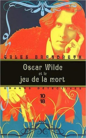 Oscar Wilde et le jeu de la mort by Gyles Brandreth, Jean-Baptiste Dupin