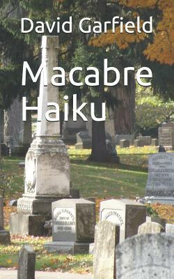 Macabre Haiku by David Garfield
