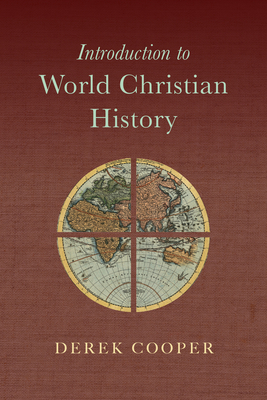 Introduction to World Christian History by Derek Cooper