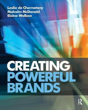 Creating Powerful Brands by Leslie de Chernatony