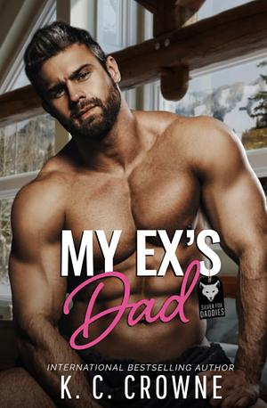 My Ex's Dad by K.C. Crowne