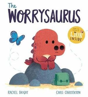 The Worrysaurus by Rachel Bright, Chris Chatterton