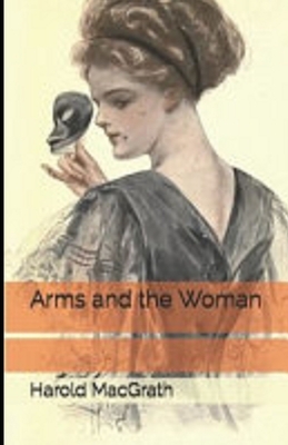 Arms and the Woman Illustrated by Harold Macgrath