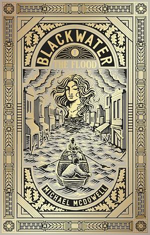 Blackwater I: The Flood: The first book in the classic southern gothic horror saga, the million-copy selling phenomenon by Michael McDowell